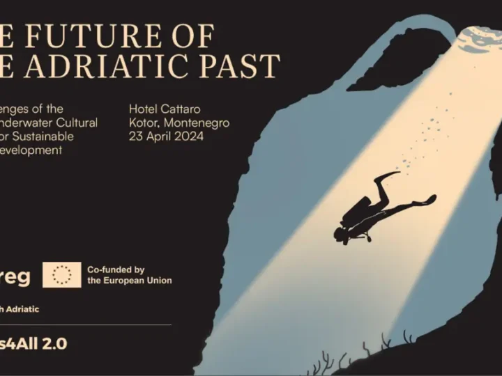 Konferencija “Budućnost jadranske prošlosti – Izazovi podvodne kulturne baštine Jadrana za održivi razvoj turizma” u Kotoru